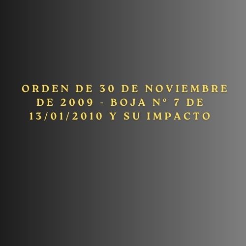 Orden de 30 de noviembre de 2009 - BOJA nº 7 de 13/01/2010 y su impacto
