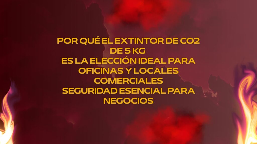 Por qué el extintor de co2 de 5 kg es la elección ideal para oficinas y locales comerciales: seguridad esencial para negocios