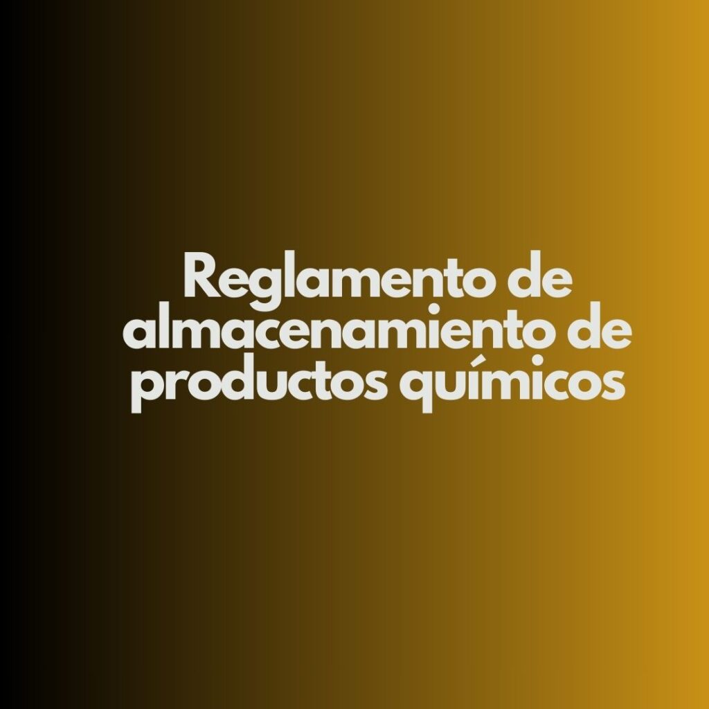 Reglamento de almacenamiento de productos químicos. Marco estratégico de la seguridad en el almacenamiento químico.