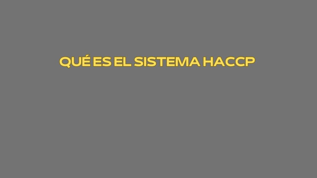 HACCP. Qué es el sistema HACCP. Alerta sanitaria y necesidad de control preventivo