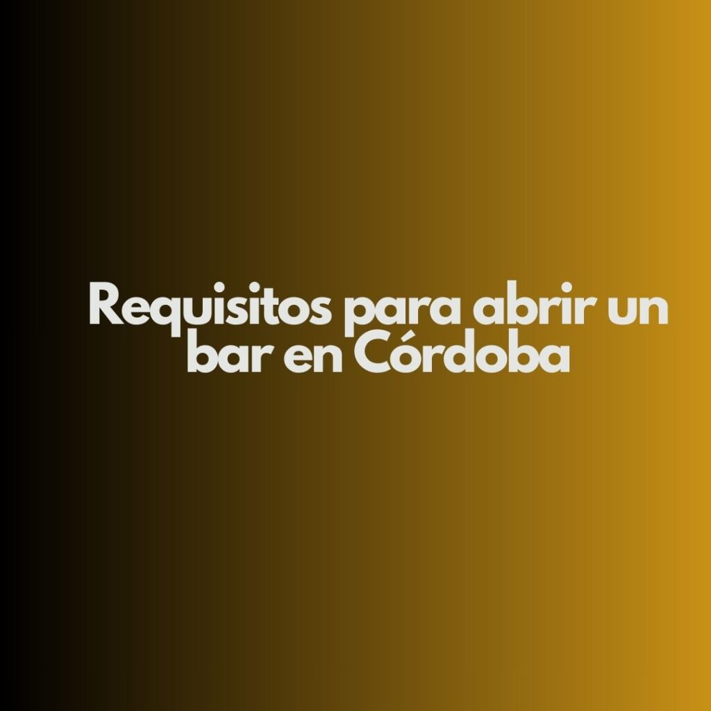 Requisitos para abrir un bar en Córdoba