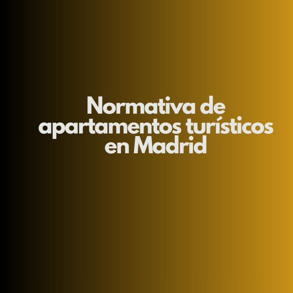Normativa de apartamentos turísticos en Madrid. Panorama actualizado y cambios clave en la regulación turística madrileña.