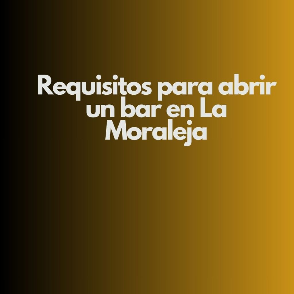 Requisitos para abrir un bar en La Moraleja. Planificación legal y técnica imprescindible.