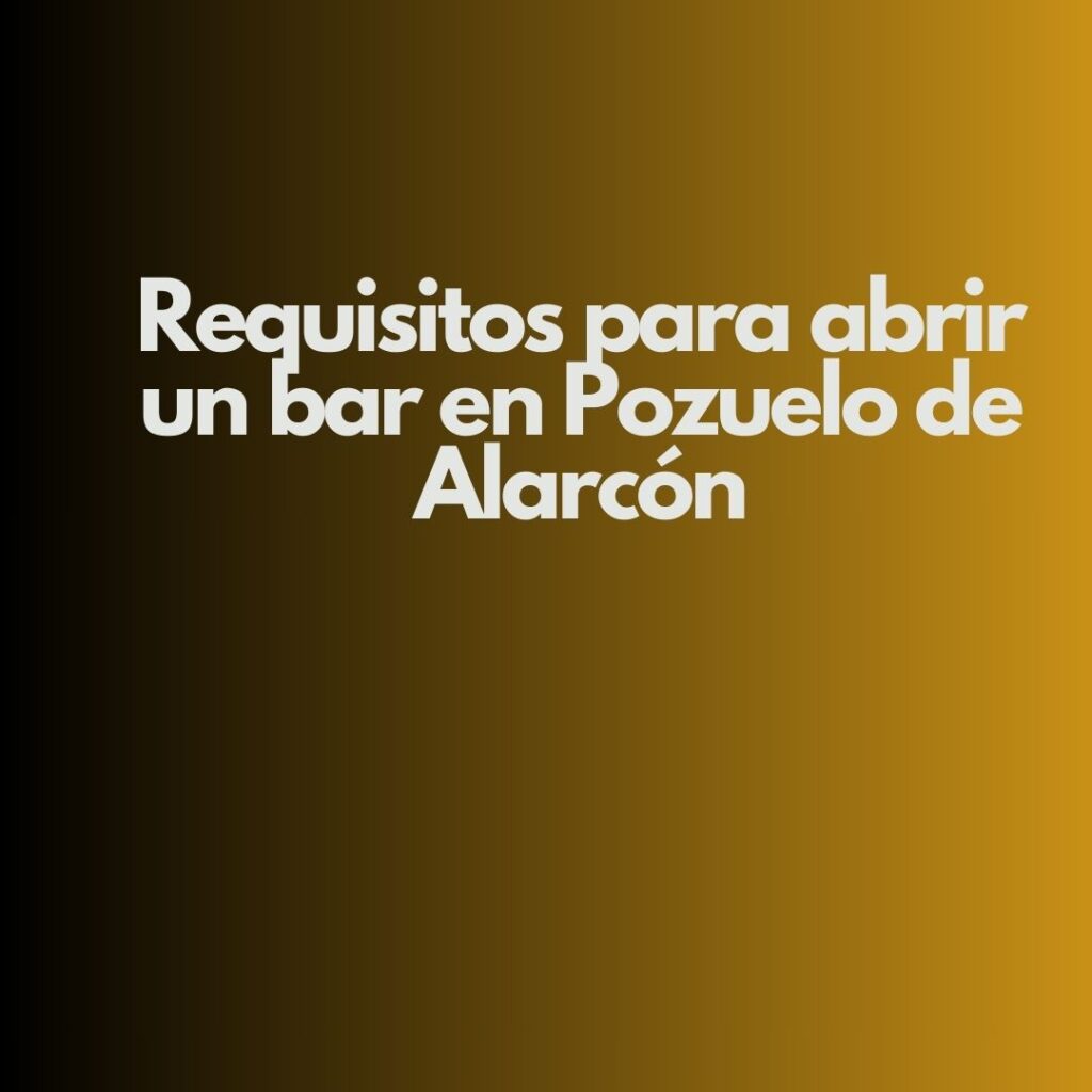 Requisitos para abrir un bar en Pozuelo de Alarcón. Garantizar una inauguración sin contratiempos y con plena seguridad jurídica.