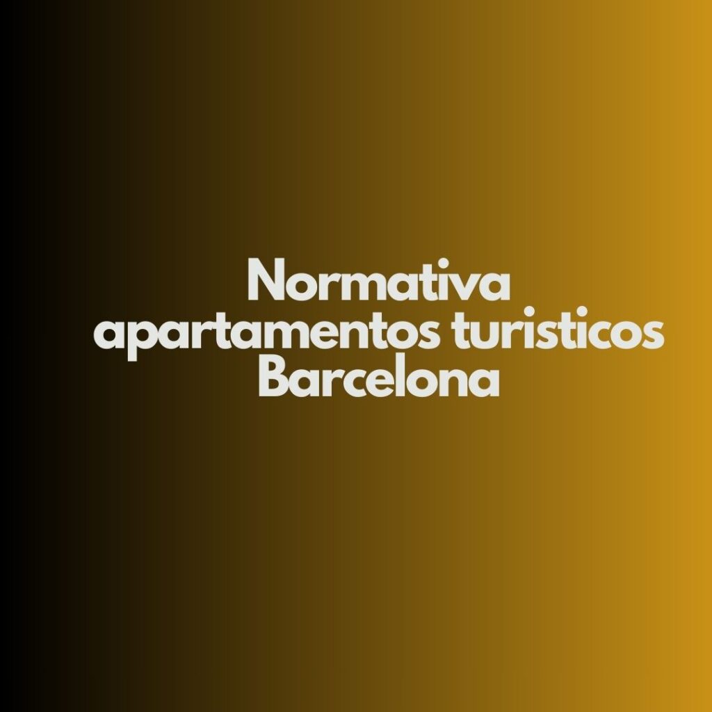 Normativa apartamentos turísticos Barcelona. Marco jurídico completo y actualizado