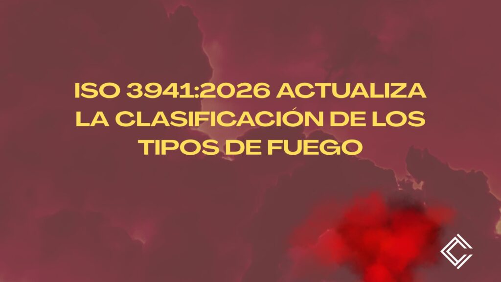 ISO 3941:2026 actualiza la clasificación de los tipos de fuego. Alcance técnico de la nueva norma y su relevancia inmediata.