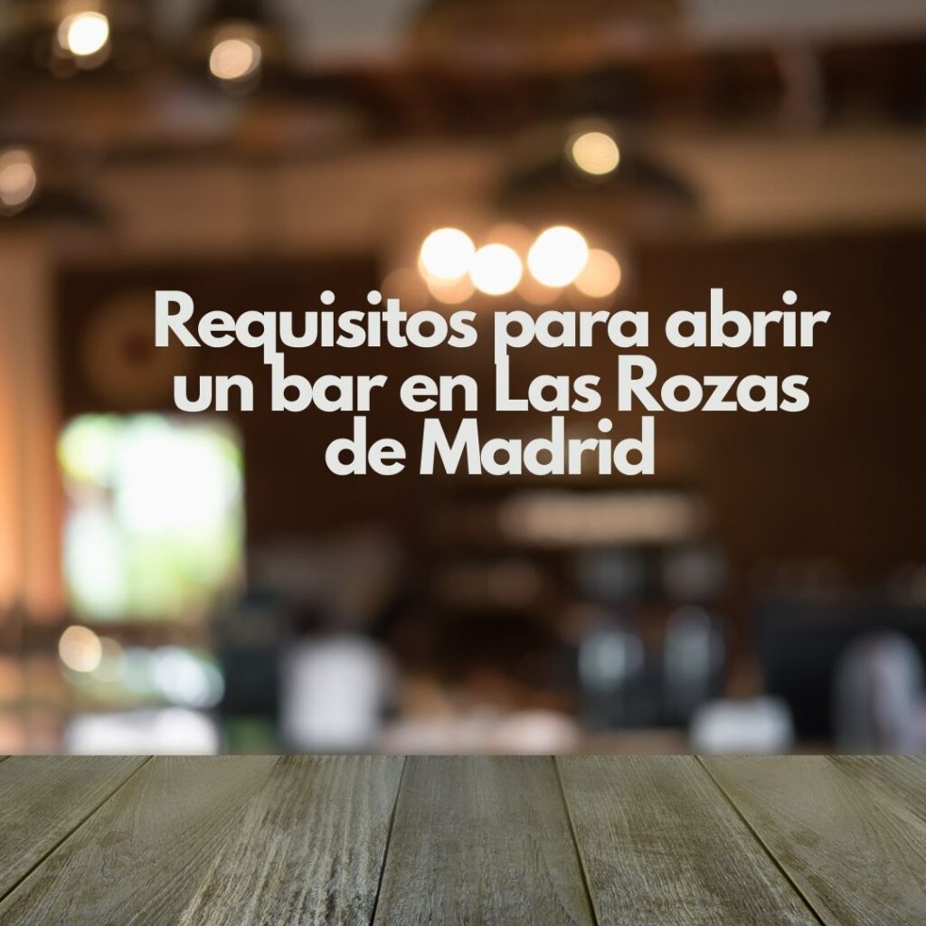 Requisitos para abrir un bar en Las Rozas de Madrid. Guía completa para emprender un bar rentable y legal en Las Rozas.