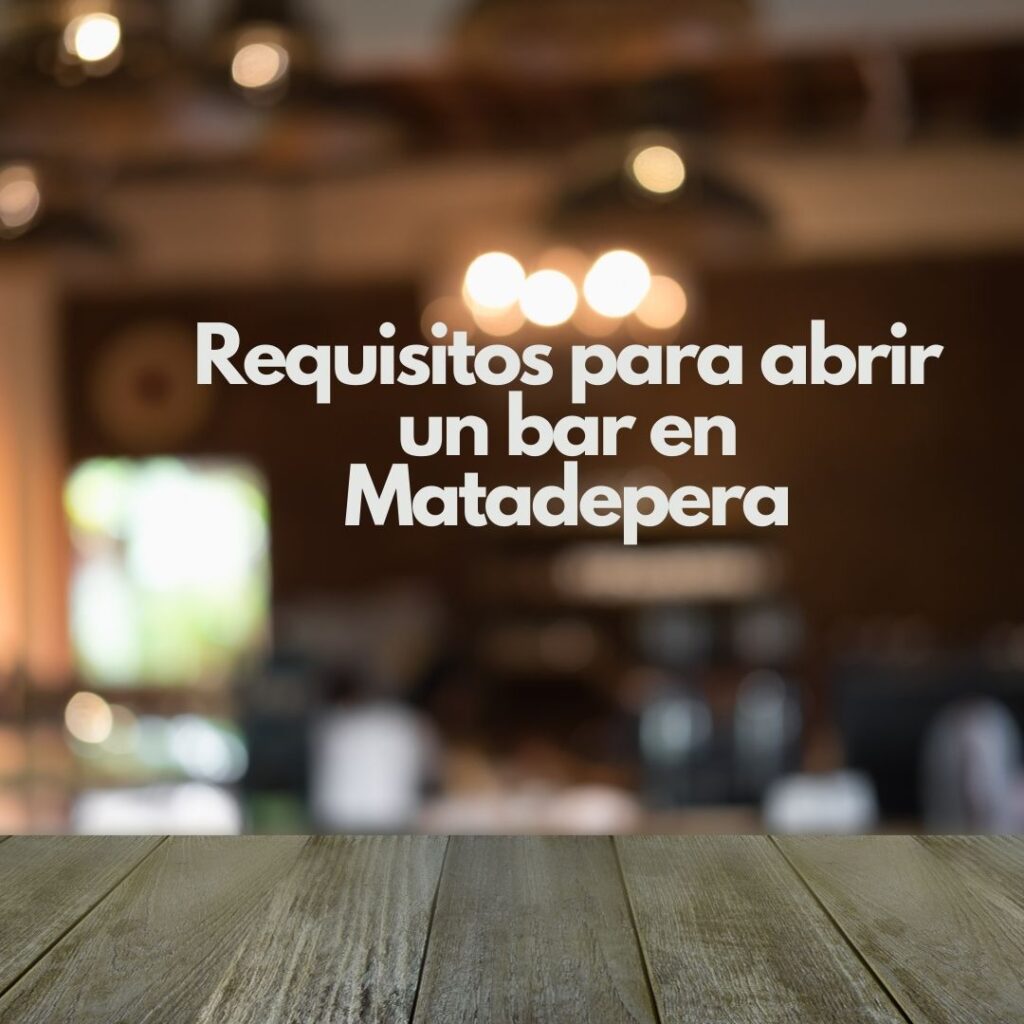 Requisitos para abrir un bar en Matadepera. Guía completa para iniciar un negocio de hostelería en Matadepera.