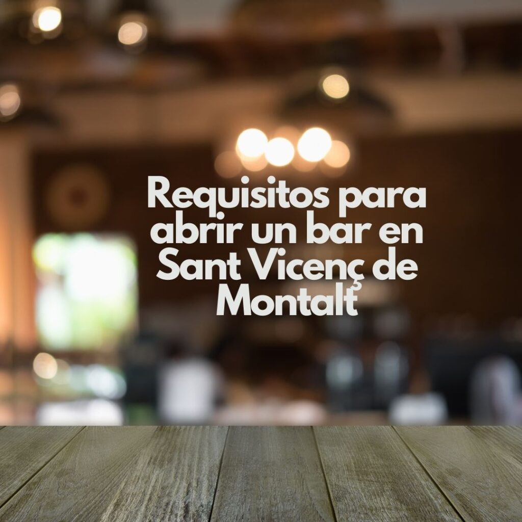 Requisitos para abrir un bar en Sant Vicenç de Montalt. Descubre las claves para emprender con éxito en Sant Vicenç de Montalt.
