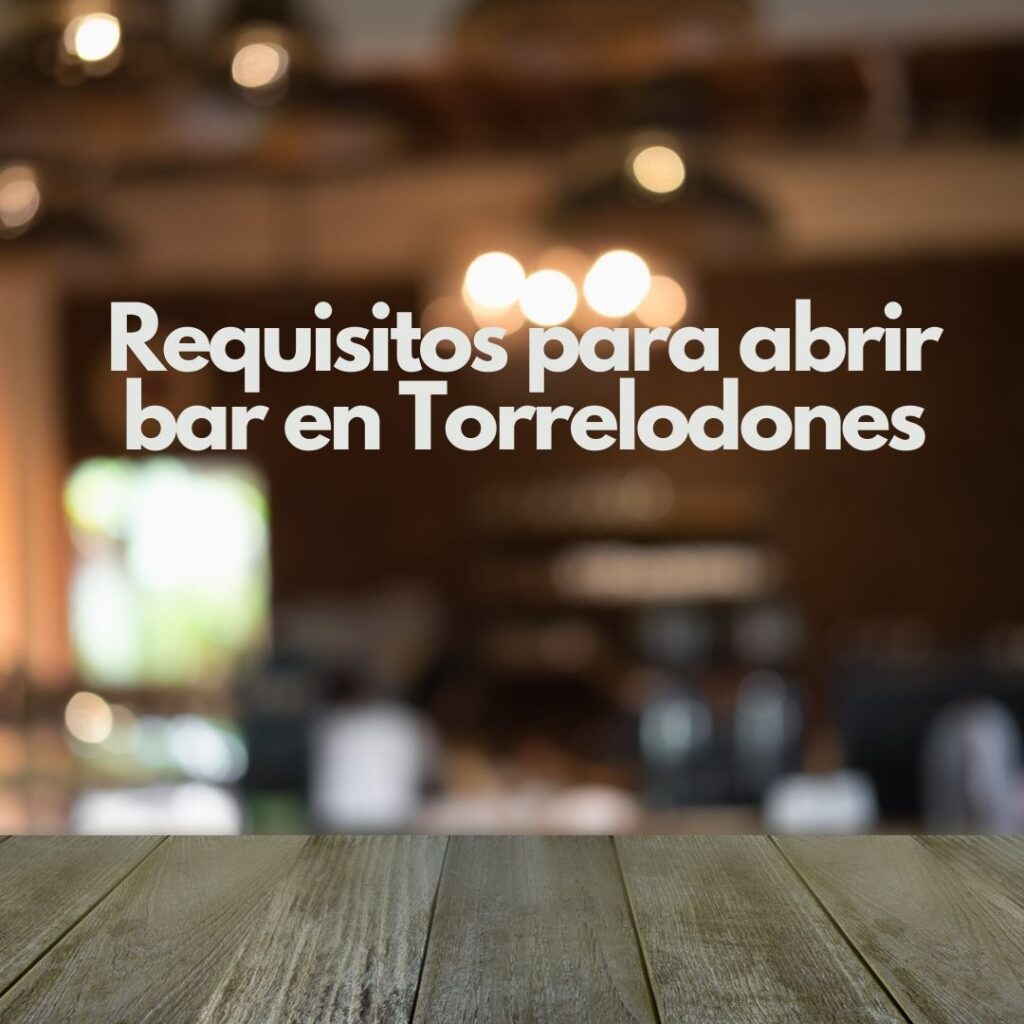 Requisitos para abrir bar en Torrelodones. Marco legal y normativo aplicable en Torrelodones.