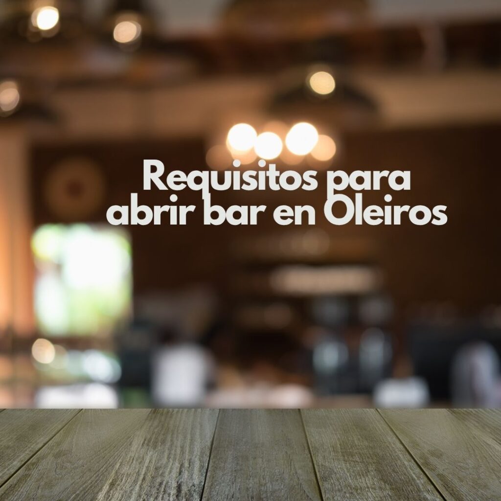 Requisitos para abrir bar en Oleiros. Guía actualizada para abrir un bar en Oleiros sin errores ni retrasos.