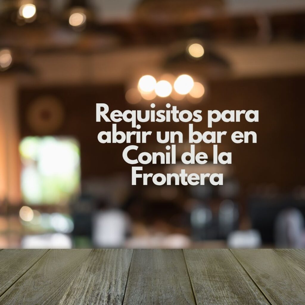 Requisitos para abrir un bar en Conil de la Frontera. Guía detallada para iniciar un negocio rentable en la costa gaditana.