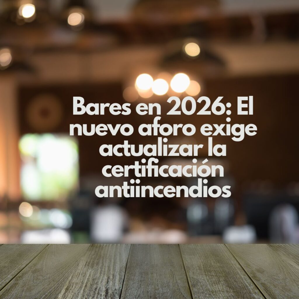 Bares en 2026: El nuevo aforo exige actualizar la certificación antiincendios