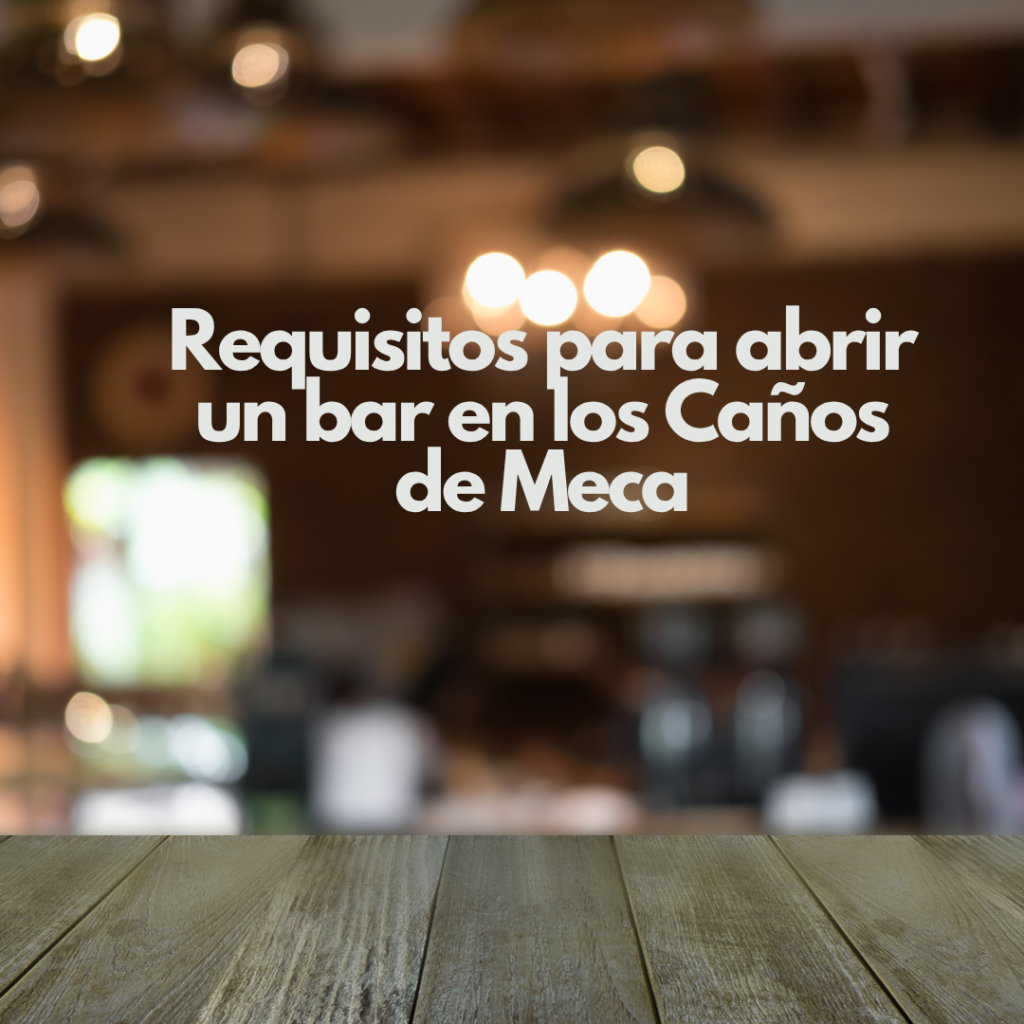 Requisitos para abrir un bar en los Caños de Meca. Guía legal y estratégica para iniciar un negocio rentable.