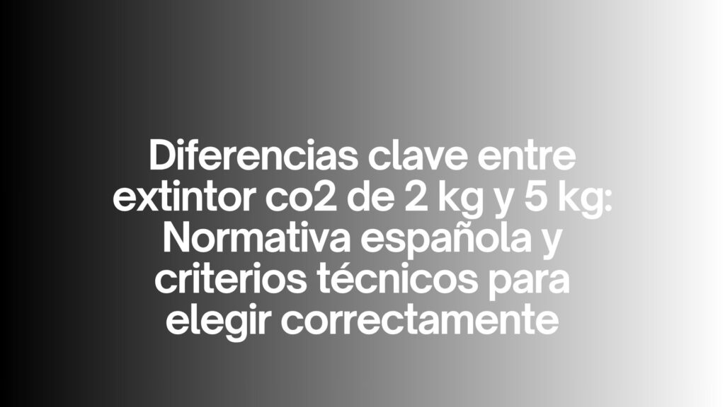 Diferencias clave entre extintor co2