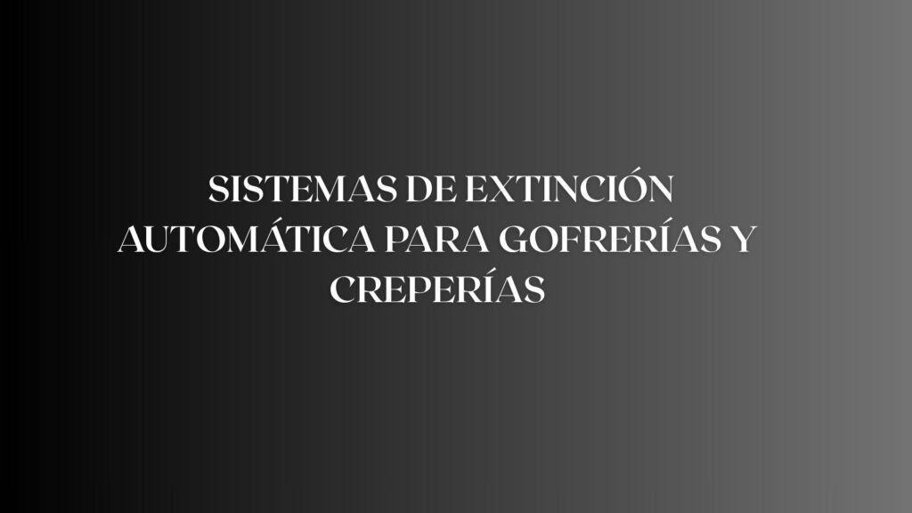 extinción automática para gofrerías y creperías