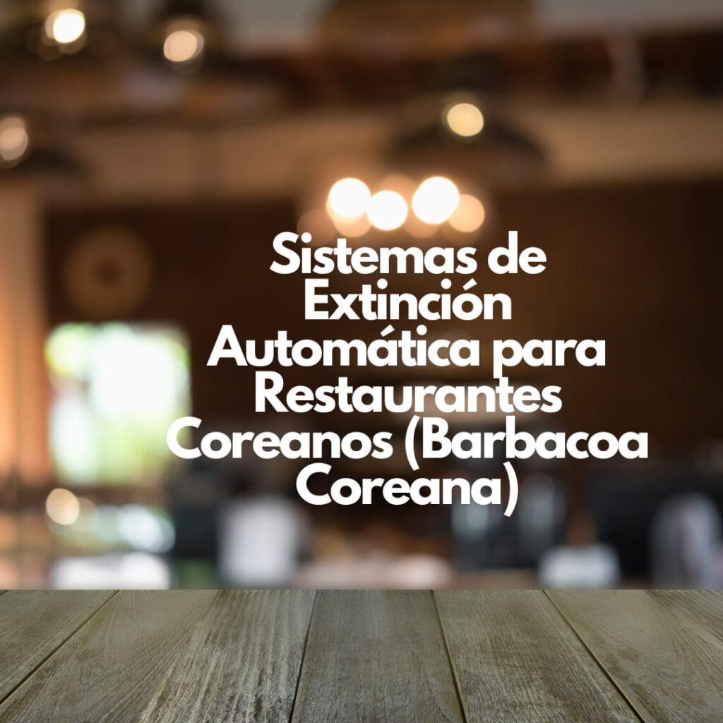 Sistemas de Extinción Automática para Restaurantes Coreanos (Barbacoa Coreana)