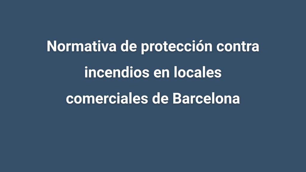 Normativa de protección contra incendios en locales comerciales de Barcelona