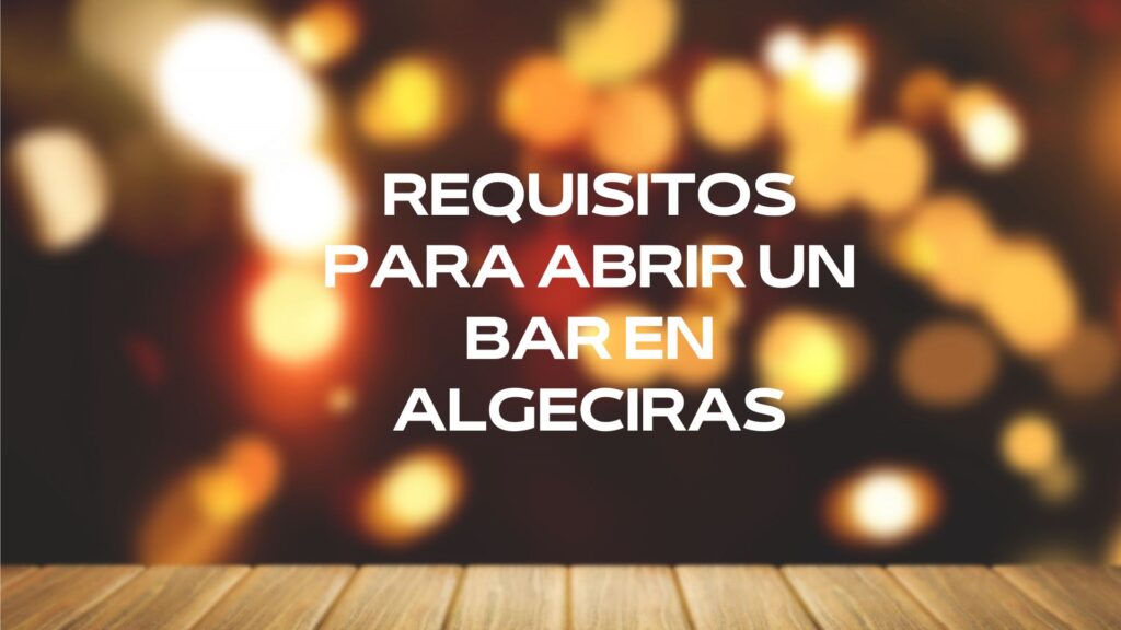 Requisitos para abrir un bar en Algeciras