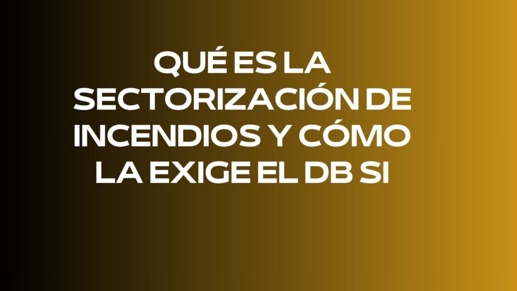 Compartimentación contra incendios en edificios: claves para cumplir el CTE DB SI y mejorar la seguridad