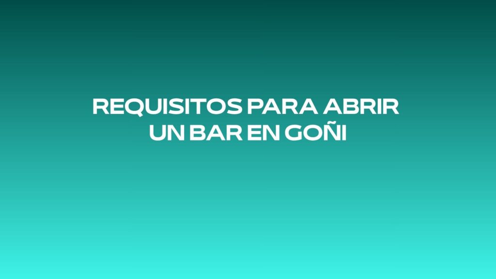 Requisitos para abrir un bar en Goñi