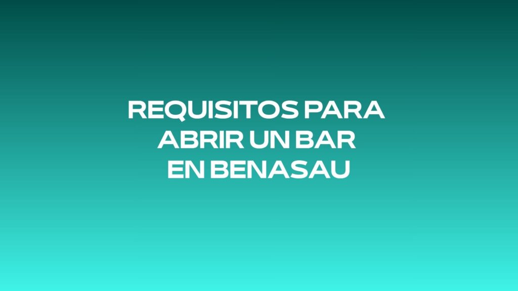 Requisitos para abrir un bar en Benasau