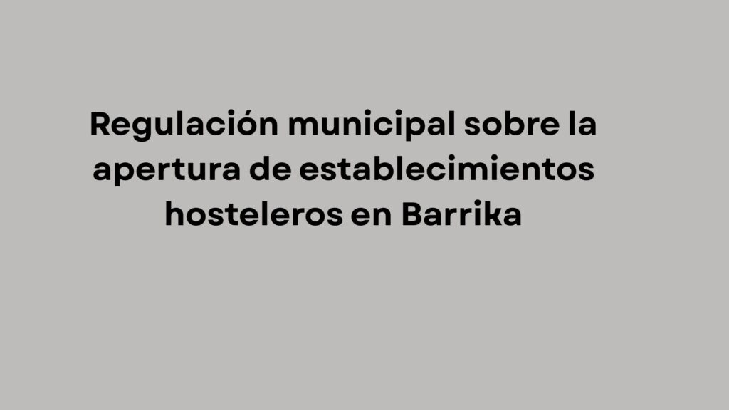 Regulación municipal sobre la apertura de establecimientos hosteleros en Barrika