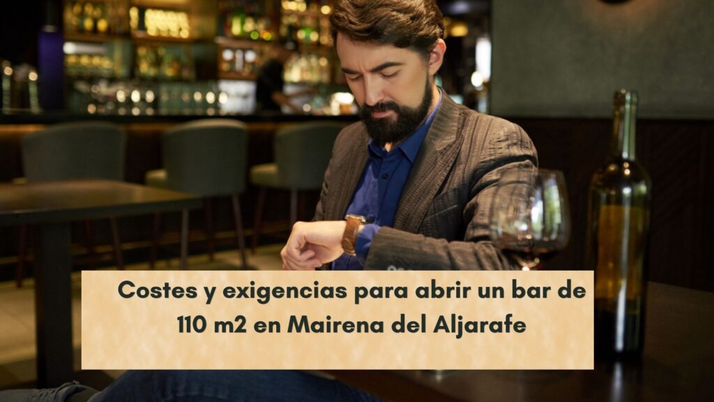 Descubre cuánto cuesta abrir un bar de 110 m² en Mairena del Aljarafe, qué requisitos técnicos exige y qué trámites municipales debes realizar.