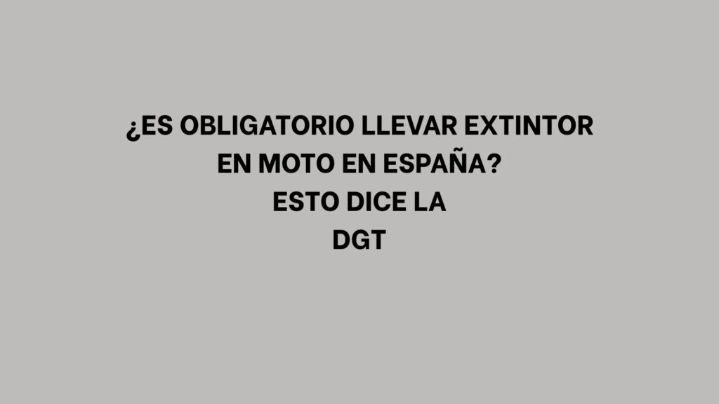 ¿Es obligatorio llevar extintor en moto en España? Esto dice la DGT