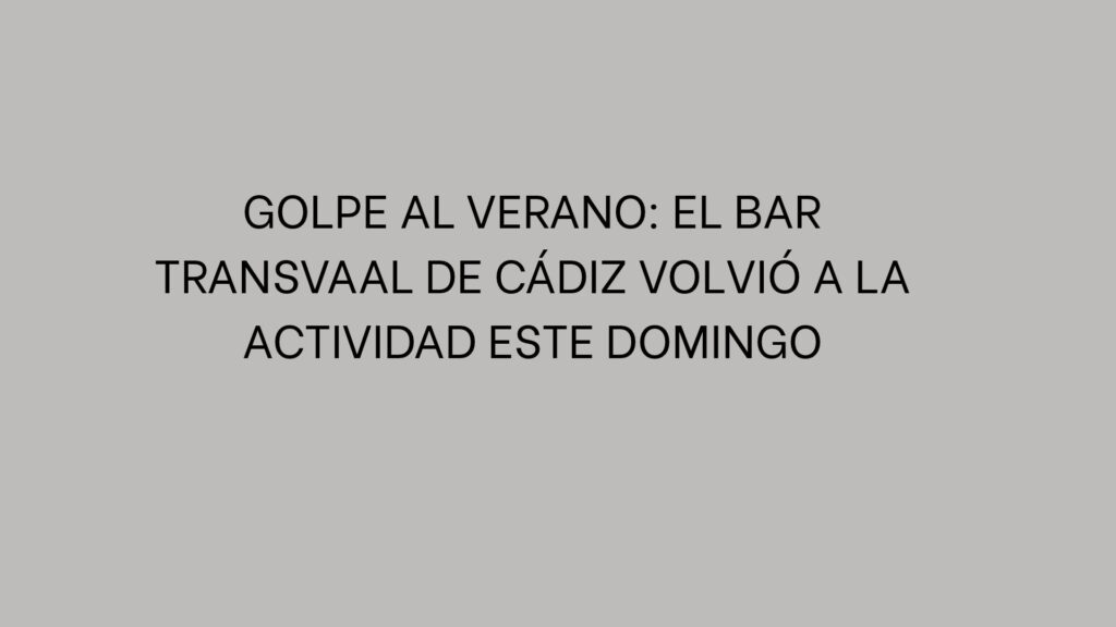 Golpe al verano: el bar Transvaal de Cádiz volvió a la actividad este domingo