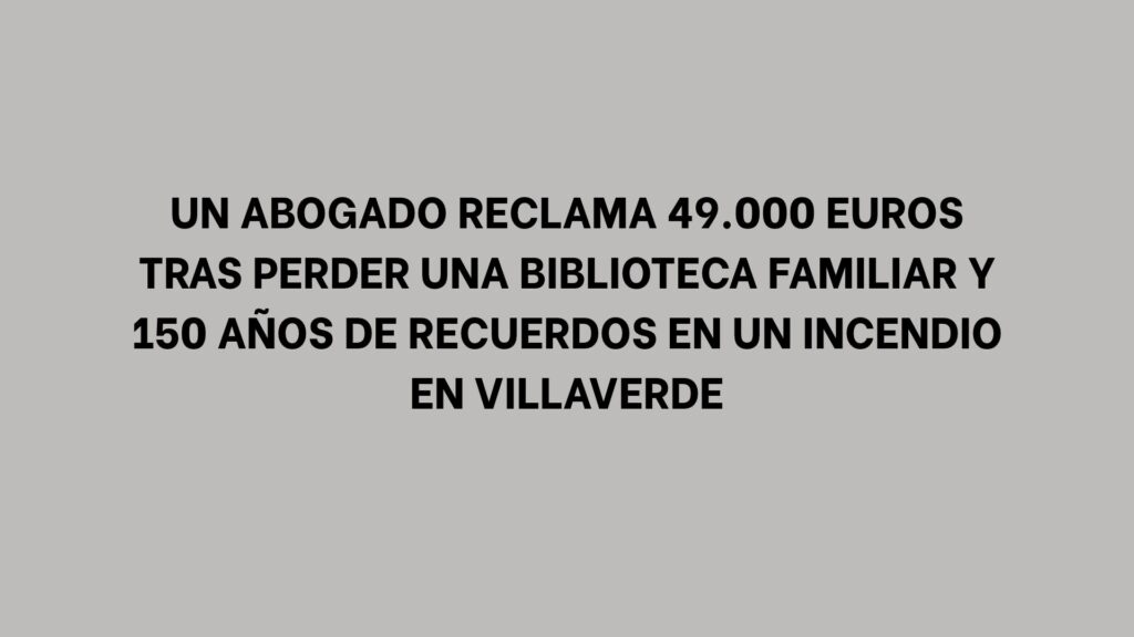 Un abogado reclama 49.000 euros tras perder una biblioteca familiar y 150 años de recuerdos en un incendio en Villaverde