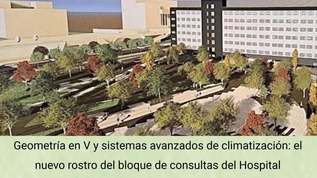 Geometría en V y sistemas avanzados de climatización: el nuevo rostro del bloque de consultas del Hospital